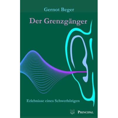 Der Grenzgänger, Taschenbuch von Gernot Beger, Principal Verlag, 978-3-89969-265-5