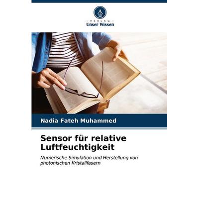 Sensor für relative Luftfeuchtigkeit, Taschenbuch von Nadia Fateh Muhammed, Verlag Unser Wissen, 978-620-6-66043-9