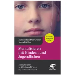 Mentalisieren mit Kindern und Jugendlichen, Fachbücher von Maria Teresa Diez Grieser, Roland Müller