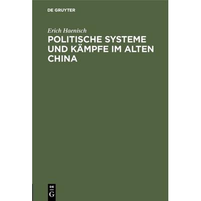 Politische Systeme und Kämpfe im alten China, Gebundene Ausgabe von Erich Haenisch, De Gruyter, 978-3-11-003204-8