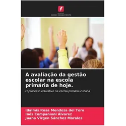 A avaliação da gestão escolar na escola primária de hoje., Schulbücher von Juana Virgen Sánchez Morales, Inés Companioni Álvarez, Idalmis Rosa Mendoza del Toro