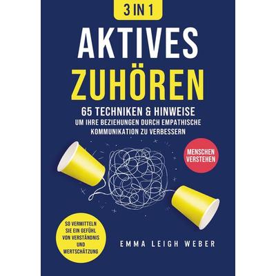 Aktives Zuhören [3-in-1], Taschenbuch von Emma Leigh Weber, Wortmeister Verlag, 978-94-038-0202-2