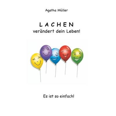 Lachen verändert dein Leben!, Taschenbuch von Agatha Müller, Twentysix, 978-3-7407-6293-3