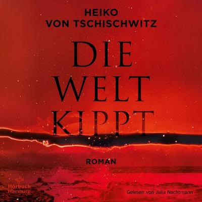 Die Welt kippt - Heiko Tschischwitz, Audio, 9783844931488