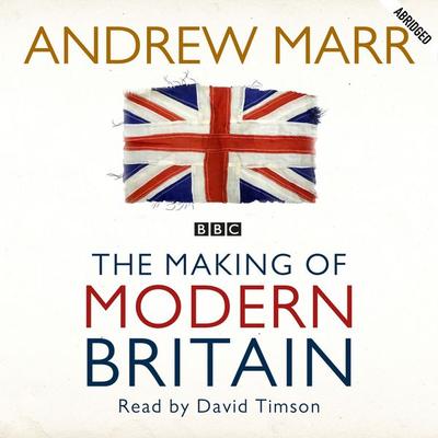 The Making of Modern Britain - Andrew Marr, Audio, 9780230741638