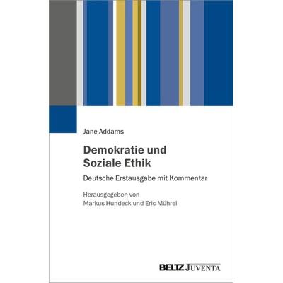 Demokratie und Soziale Ethik, Taschenbuch von Jane Addams, Juventa Verlag ein Imprint der Beltz Verlagsgruppe GmbH & Co. KG, 978-3-7799-6592-3