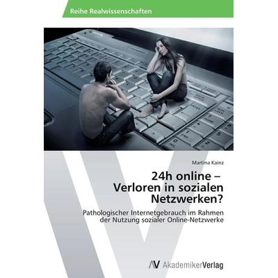24h online - Verloren in sozialen Netzwerken?, Taschenbuch von Martina Kainz, AV Akademikerverlag, 978-3-639-46812-0