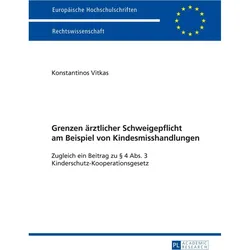 Grenzen ärztlicher Schweigepflicht am Beispiel von Kindesmisshandlungen, Fachbücher von Konstantinos Vitkas