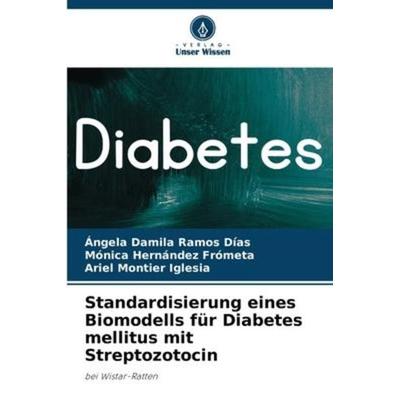 Standardisierung eines Biomodells für Diabetes mellitus mit Streptozotocin, Taschenbuch von Ángela Damila Ramos Días,Mónica Hernández Frometa,Ariel