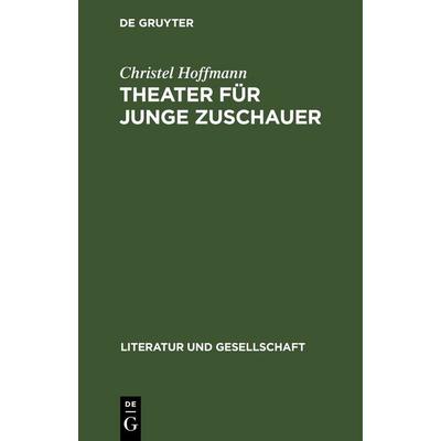 Theater für junge Zuschauer, Gebundene Ausgabe von Christel Hoffmann, De Gruyter, 978-3-11-247213-2