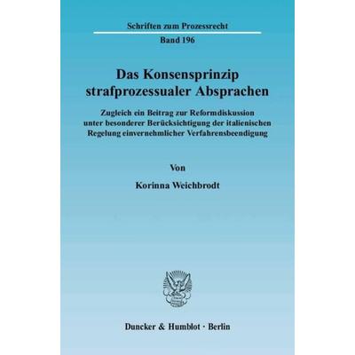 Das Konsensprinzip strafprozessualer Absprachen., Taschenbuch von Korinna Weichbrodt, Duncker & Humblot, 978-3-428-11930-1
