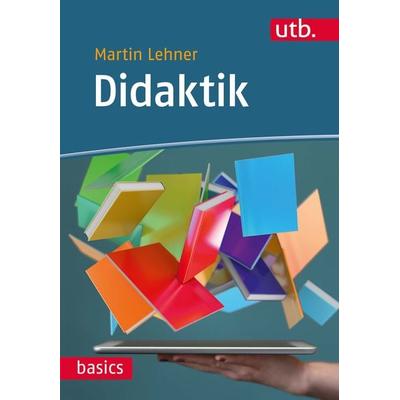 Didaktik, Taschenbuch von Martin Lehner, Utb GmbH, 978-3-8252-5208-3