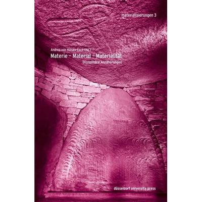 Materie – Material – Materialität, Taschenbuch von Andrea Hülsen-Esch, Düsseldorf university press dup, 978-3-95758-029-0