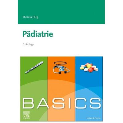 BASICS Pädiatrie, Taschenbuch von Theresa Förg, Urban & Fischer in Elsevier, 978-3-437-42241-6