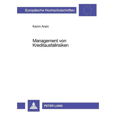 Management von Kreditausfallrisiken, Taschenbuch von Karim Arain, Peter Lang GmbH, Internationaler Verlag der Wissenschaften, 978-3-631-52159-5