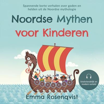 Noordse mythen voor kinderen: Spannende korte verhalen over goden en helden uit de Noordse mythologie – kindvriendelijk en modern verteld - Emma