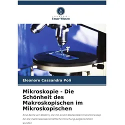 Unser Wissen Mikroskopie - Die Schönheit des Makroskopischen im Mikroskopischen