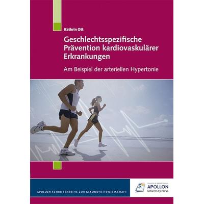 Geschlechtsspezifische Prävention kardiovaskulärer Erkrankungen, Paperback von Kathrin Ott, Apollon University Press, 978-3-943001-08-2