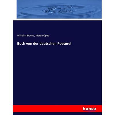 Buch von der deutschen Poeterei, Taschenbuch von Wilhelm Braune,Martin Opitz, Hansebooks, 978-3-7446-1340-8