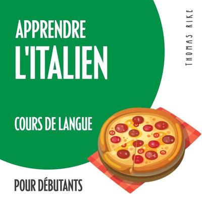 Apprendre l'italien (cours de langue pour débutants) - Thomas Rike, Audio, 4064066918347