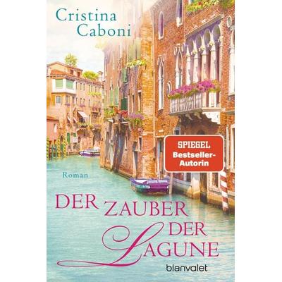 Der Zauber der Lagune, Taschenbuch von Cristina Caboni, Blanvalet, 978-3-7341-1357-4