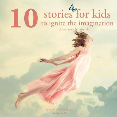 10 stories for kids to ignite their imagination - Grimm,Perrault,Hans Christian Andersen, Audio, 9782821107595