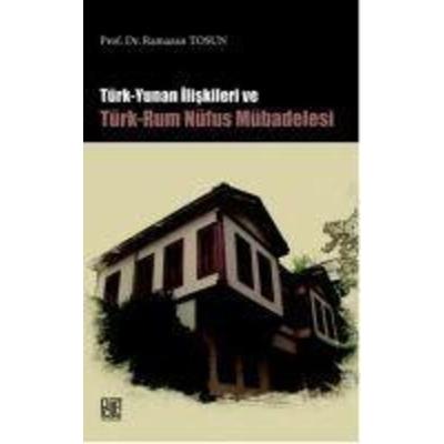 Türk Yunan Iliskileri ve Türk - Rum Nüfus Mübadelesi, Taschenbuch von Ramazan Tosun, Palet Yayinlari