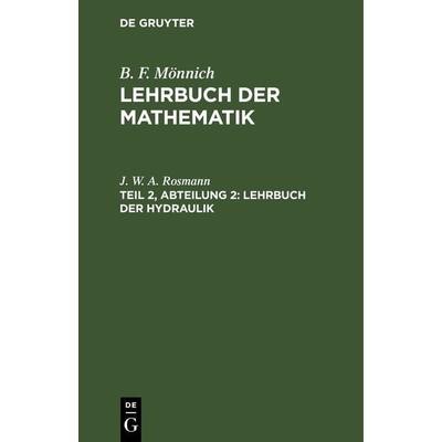 Lehrbuch der Hydraulik, Gebundene Ausgabe von J. W. A. Rosmann, De Gruyter, 978-3-11-262957-4