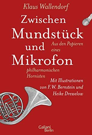 Klaus Wallendorf - Zwischen Mundstück und Mikrofon: Aus den Papieren eines philharmonischen Hornisten - Preis vom 09.10.2026 07:28:09 h