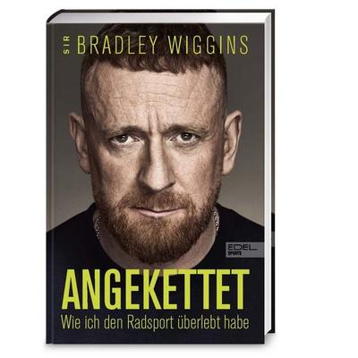 Angekettet, Gebundene Ausgabe von Bradley Wiggins, Edel Sports - ein Verlag der Edel Verlagsgruppe, 978-3-9858818-5-7