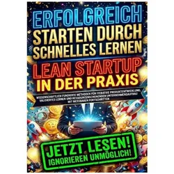 Erfolgreich starten durch schnelles Lernen: Lean Startup in der Praxis, Ratgeber von Thomas Kuhn
