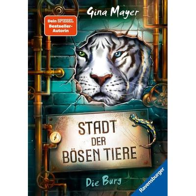 Stadt der bösen Tiere, Band 1 - Die Burg, Gebundene Ausgabe von Gina Mayer, Ravensburger Verlag GmbH