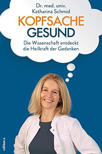 Katharina Schmid - Kopfsache gesund: Die Wissenschaft entdeckt die Heilkraft der Gedanken - Preis vom 13.10.2026 19:28:25 h