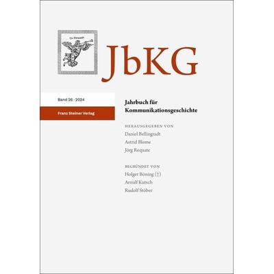 Jahrbuch für Kommunikationsgeschichte 26 (2024), Taschenbuch von , Franz Steiner Verlag