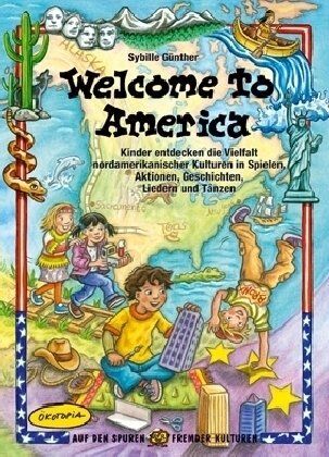 Sybille Günther - Welcome to America: Kinder entdecken die Vielfalt amerikanischer Kulturen in Spielen, Aktionen, Geschichten, Liedern und Tänzen - Preis vom 13.10.2026 11:25:28 h