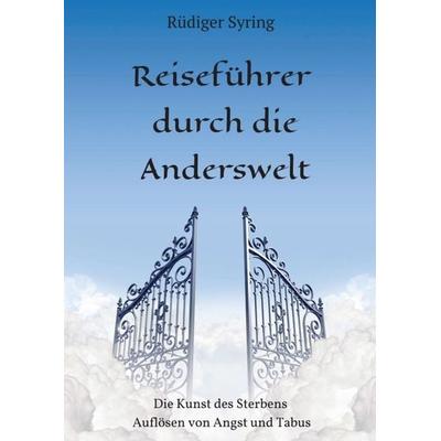 Reiseführer durch die Anderswelt, Taschenbuch von Rüdiger Syring, Tredition, 978-3-7482-3716-7