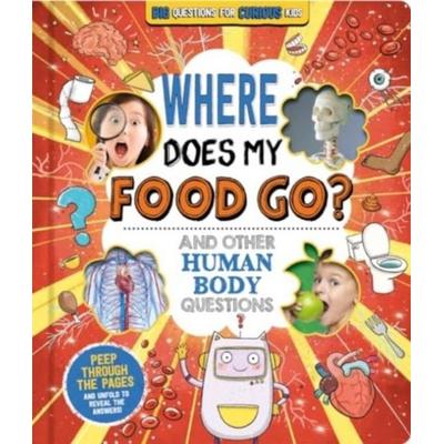Where Does My Food Go? (and other human body questions), Gebundene Ausgabe von Autumn Publishing, Bonnier Zaffre, 978-1-83771-328-8