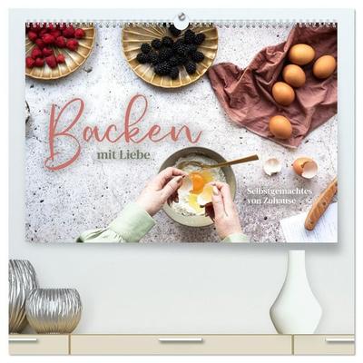 Backen mit Liebe - Selbstgemachtes von Zuhause (hochwertiger Premium Wandkalender 2027 DIN A2 quer), Kunstdruck in Hochglanz