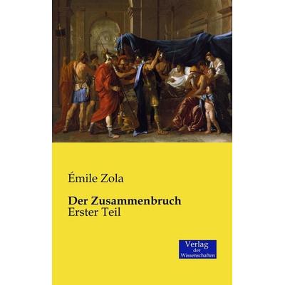 Der Zusammenbruch, Taschenbuch von Ã¿mile Zola, Verlag der Wissenschaften, 978-3-95700-291-4