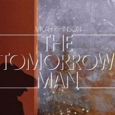 The Tomorrow Man - Micah P. Hinson, CD