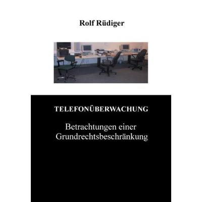 Telefonüberwachung, Taschenbuch von Rolf Rüdiger, Books on Demand, 978-3-89906-362-2
