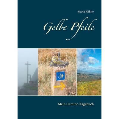 Gelbe Pfeile, Taschenbuch von Maria Köhler, BoD – Books on Demand, 978-3-7448-7181-5