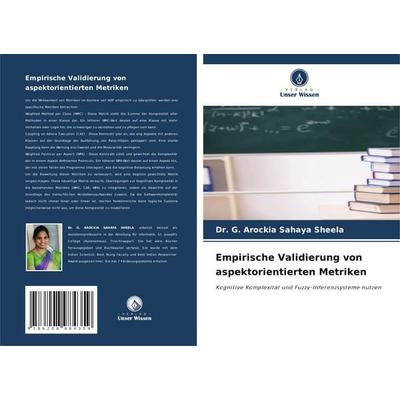 Empirische Validierung von aspektorientierten Metriken, Taschenbuch von G. Arockia Sahaya Sheela, Verlag Unser Wissen, 978-620-8-98435-9