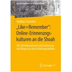 'Like=Remember': Online-Erinnerungskulturen an die Shoah, Fachbücher von Mathias Scheicher