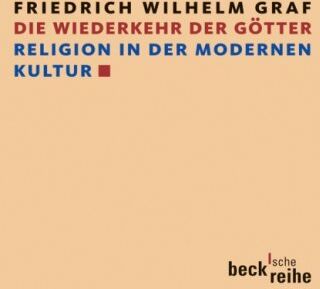 Graf, Friedrich Wilhelm - Die Wiederkehr der Götter: Religion in der modernen Kultur - Preis vom 04.10.2026 03:51:26 h