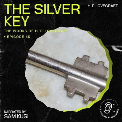 The Silver Key (The Work of H. P. Lovecraft, Episode 45) - Howard Ph. Lovecraft, Audio, 9783711907578