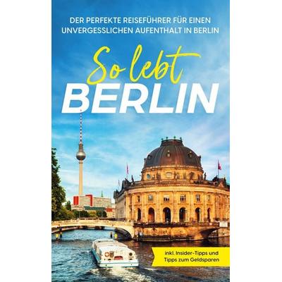 So lebt Berlin, Taschenbuch von Valentin Spier, BoD – Books on Demand, 978-3-7557-9812-5