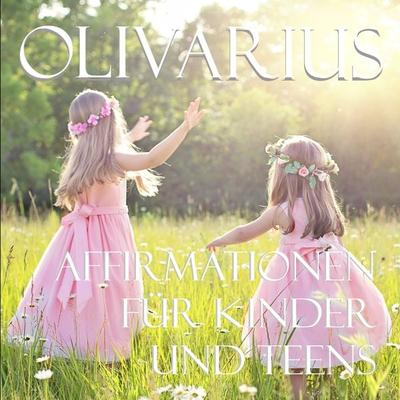 Affirmationen für Kinder und Teens - Olivarius, Audio, 4061707573927