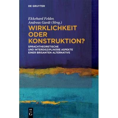 Wirklichkeit oder Konstruktion?, Taschenbuch von , De Gruyter Oldenbourg, 978-3-11-056342-9