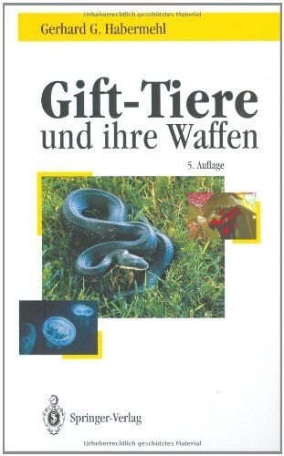 Habermehl, Gerhard G. - Gift-Tiere und ihre Waffen: Eine Einführung für Biologen, Chemiker und Mediziner. Ein Leitfaden für Touristen - Preis vom 09.10.2026 07:28:09 h